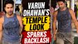 ‘Hai Jawani Toh Ishq Hona Hai’ Star Varun Dhawan Visits Temple In Casuals, Sparks Temple Decorum Debate