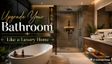 7 Luxury Bathroom Essentials Every Modern Homeowner Should Invest In