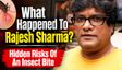 Rajesh Sharma Health Update: Actor Hospitalised After Suspected Insect Bite—When Can A Bug Bite Turn Serious?