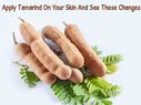Apply Tamarind On Your Skin And See These Changes