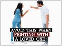 7 Actions To Avoid When Fighting With a Loved One