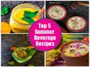 Top 5 Summer Beverage Recipes | Top Indian Summer Coolant Recipes | Tasty Indian Beverage Recipes