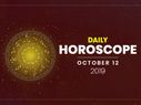Daily Horoscope: 12 October 2019