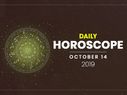 Daily Horoscope: 14 October 2019