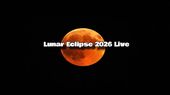 Lunar Eclipse 2026 Live: Last Total ‘Blood Moon’ Until 2028 — Check Sutak And Visibility
