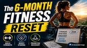 The 6-Month Fitness Reset: What To Prioritise Right Now