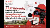 Why AAFT University Is Emerging as a Preferred Destination for Journalism Education in India