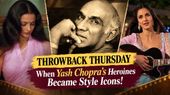 Throwback Thursday: Yash Chopra’s Heroines And The Fashion That Defined Bollywood Romance