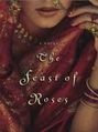 The Feast Of Roses: The Power Of A Woman