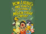 How I Braved Anu Aunty & Co Founded A Million Dollar Company