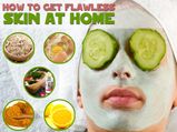 How to Get flawless Skin at Home