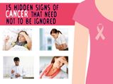 15 Hidden Signs Of Cancer That Need Not To Be Ignored: Cancer Special