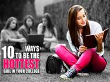 How To Be The Hottest Girl In College