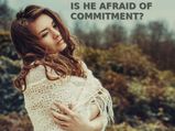 Is He Afraid Of Commitment?
