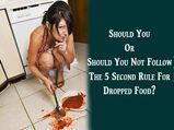 Should You Or Should You Not Follow The 5 Second Rule For Dropped Food?