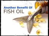 Another Benefit Of Fish Oil Discovered!