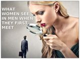 What Women See In Men First
