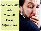 Got Dandruff? Ask Yourself These 5 Questions