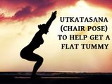 Utkatasana Or Chair Pose To Help Get A Flat Tummy 