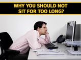 What Sitting For A Long Time Can Do To Your Body? 
