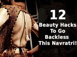 Navratri 2019: 12 Beauty Hacks To Go Backless This Navratri!