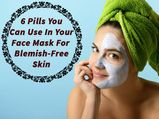 6 Pills You Can Use In Your Face Mask For Blemish-Free Skin