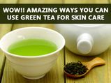 Wow!! Amazing Ways You Can Use Green Tea For Skin Care
