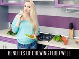 Benefits Of Chewing Food Well 