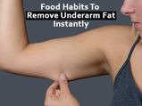 Surprising Food Habits That Helps To Get Rid Of Underarm Fat In A Month !