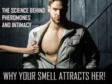 Revealed! Why Your Smell Attracts Her