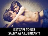 Is It Safe To Use Saliva As A Lubricant?