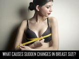 Reasons For Sudden Increase In Breast Size 