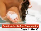 Conditioning Before Shampooing, Does It Work?