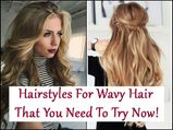 Hairstyles For Wavy Hair That You Need To Try Now!