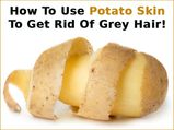 How To Use Potato Skin To Get Rid Of Grey Hair!