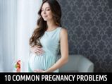 These 10 Problems Are Common During Pregnancy; Deal With Them Carefully