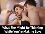 What She Might Be Thinking When You're Making Love 