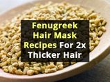 Fenugreek Hair Mask Recipes For 2x Thicker Hair 
