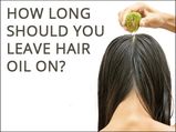 How Long Should You Leave Hair Oil On?