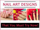 Nail Art Designs That You Must Try Now!