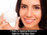7 Rules To Applying Moisturizer Right For That Rosy Glow! 