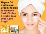 Thyme Oil Under-eye Cream Recipe To Remove Dark Circles & Make Your Eyes Look Bright!
