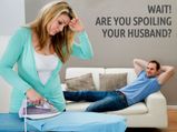 Signs You're Doing Too Much For Your Husband