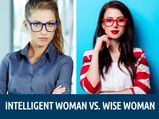 Intelligent Wife Vs. Wise Wife