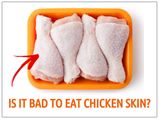 Is Chicken Skin Bad For Health?