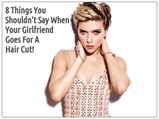 8 Things You Shouldn't Say When Your Girlfriend Cuts Her Hair