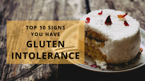Top 10 Signs You Have Gluten Intolerance