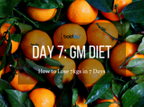 GM Diet Day 7: How to Lose 7kgs in 7 Days