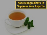 9 Natural Ingredients To Suppress Your Appetite That Really Work!