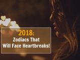 Individuals Of These Zodiac Signs Would Experience A Heartbreak In 2018